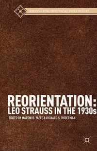 Reorientation: Leo Strauss In The 1930S