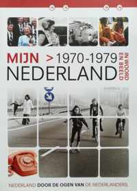 MIJN NEDERLAND IN WOORD EN BEELD 1970 - 1979