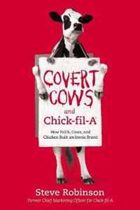 Covert Cows and ChickfilA How Faith, Cows, and Chicken Built an Iconic Brand