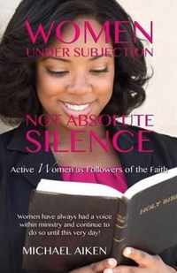 Women Under Subjection Not Absolute Silence
