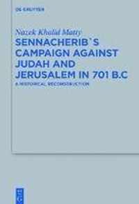 Sennacherib's Campaign Against Judah and Jerusalem in 701 B.C