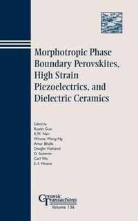 Morphotropic Phase Boundary Perovskites, High Strain Piezoelectrics, and Dielectric Ceramics