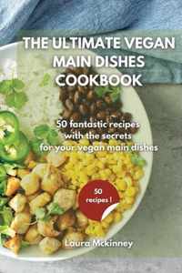 The Ultimate Vegan Main Dishes Cookbook