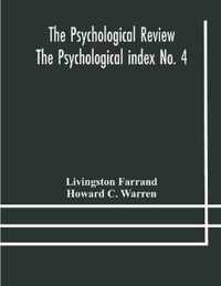 The Psychological Review The Psychological index No. 4 A Bibliography of the Literature of Psychology and Cognate Subjects for 1897