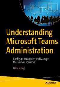 Understanding Microsoft Teams Administration