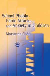 School Phobia, Panic Attacks, and Anxiety in Children