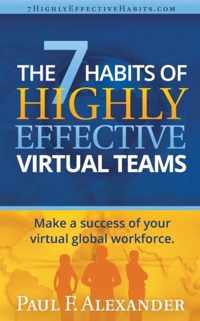 The 7 Habits of Highly Effective Virtual Teams: Make a Success of Your Virtual Global Workforce.