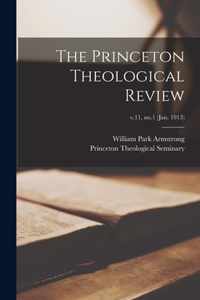 The Princeton Theological Review; v.11, no.1 (Jan. 1913)