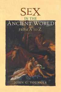 Sex in the Ancient World from A to Z