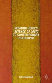 Relating Hegel s Science of Logic to Contemporary Philosophy