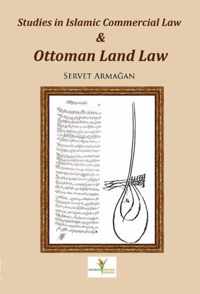 Studies in Islamic commercial law and Ottoman land law