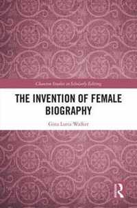 The Invention of Female Biography