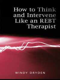 How to Think and Intervene Like an REBT Therapist