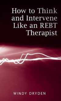 How to Think and Intervene Like an REBT Therapist