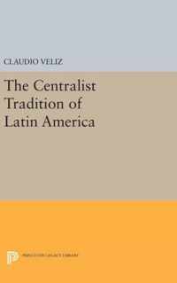 The Centralist Tradition of Latin America