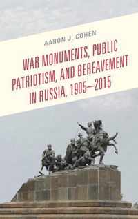 War Monuments, Public Patriotism, and Bereavement in Russia, 1905-2015