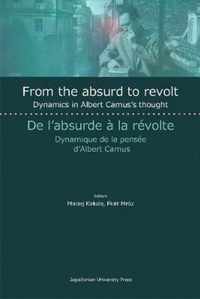 From the Absurd to Revolt - Dynamics in Albert Camus`s Thought