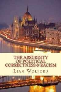 The Absurdity of Political Correctness & Racism