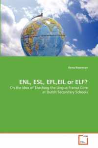 ENL, ESL, EFL, EIL or ELF?