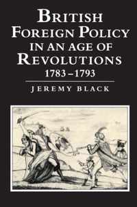 British Foreign Policy in an Age of Revolutions, 1783 1793