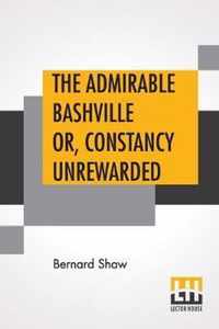 The Admirable Bashville Or, Constancy Unrewarded