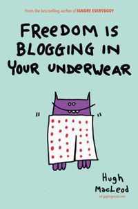 Freedom Is Blogging In Your Underwear