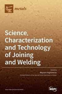 Science, Characterization and Technology of Joining and Welding