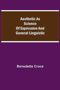 Aesthetic as Science of Expression and General Linguistic