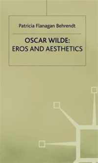 Oscar Wilde Eros and Aesthetics