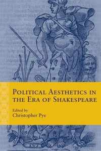 Political Aesthetics in the Era of Shakespeare