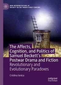 The Affects, Cognition, and Politics of Samuel Beckett's Postwar Drama and Fiction: Revolutionary and Evolutionary Paradoxes