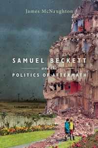 Samuel Beckett and the Politics of Aftermath