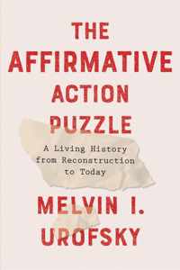 The Affirmative Action Puzzle A Living History from Reconstruction to Today