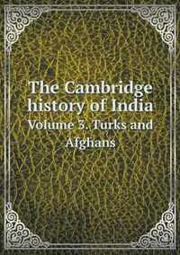 The Cambridge history of India Volume 3. Turks and Afghans