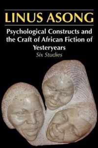 Psychological Constructs and the Craft of African Fiction of Yesteryears: Six Studies