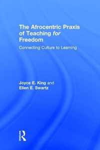 The Afrocentric Praxis of Teaching for Freedom