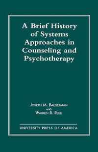 A Brief History of Systems Approaches in Counseling and Psychotherapy