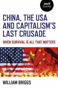 China, the USA and Capitalism's Last Crusade