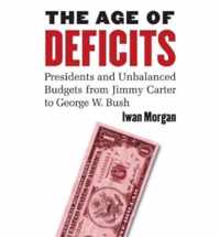 The Age of Deficits: Presidents and Unbalanced Budgets from Jimmy Carter to George W. Bush