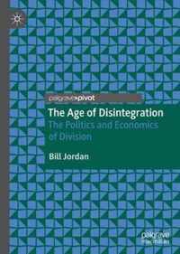 The Age of Disintegration: The Politics and Economics of Division