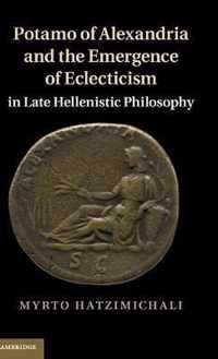 Potamo of Alexandria and the Emergence of Eclecticism in Late Hellenistic Philosophy