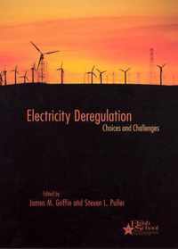 Electricity Deregulation - Choices and Challenges