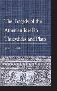 The Tragedy of the Athenian Ideal in Thucydides and Plato