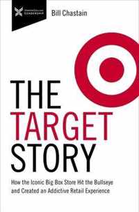 Target Story How the Iconic Big Box Store Hit the Bullseye and Created an Addictive Retail Experience The Business Storybook Series