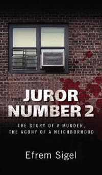 Juror Number 2: The Story of a Murder, the Agony of a Neighborhood