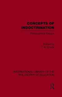 Concepts of Indoctrination (International Library of the Philosophy of Education Volume 20)