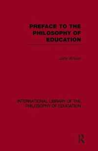 Preface to the philosophy of education (International Library of the Philosophy of Education Volume 24)