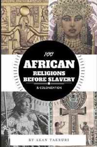 100 African Religions Before Slavery & Colonization