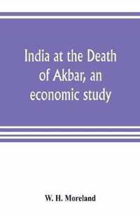 India at the Death of Akbar, an economic study