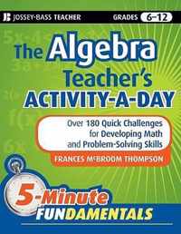 The Algebra Teacher's Activity-a-Day, Grades 6-12